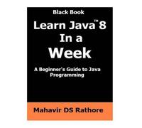 Mahavir Ds Rathore Learn Java 8 In a Week (Tascabile) Black Book