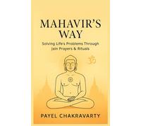 Mahavir’s Way: Solving Life’s Problems Through Jain Prayers & Rituals or Spiritual Practices: Timeless Spiritual Practices to Heal Anxiety, Anger, and Life’s Everyday Struggles