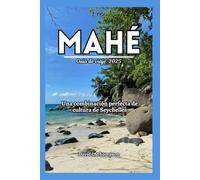 Mahé Guía de viaje 2025: Una combinación perfecta de cultura de Seychelles