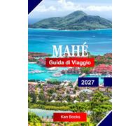 Mahé Guida di viaggio 2027: Esplora le Seychelles con spiagge incontaminate, scogliere di granito, foreste pluviali tropicali, cultura creola e bellezze dell'Oceano Indiano