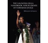The Haumana Hula Handbook for Students of Hawaiian Dance: A Manual for the Student of Hawaiian Dance