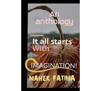 Mahek Fatima It All Starts With Imagination (Tascabile)