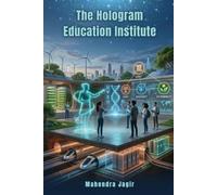 Mahendra Jagir The Hologram Education Institute (Tascabile)