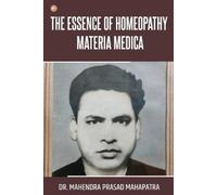 Mahendra Prasad Mahapatra The essence of Homeopathy Materia Medica (Tascabile)