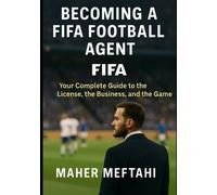 Maher Meftahi Becoming a FIFA Football Agent (Tascabile)