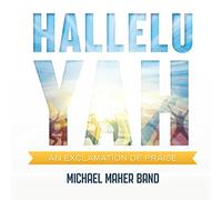 Maher, Michael Band - Hallelu Yah: An Exclamation Of Praise