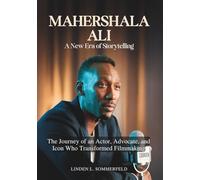 MAHERSHALA ALI :A New Era of Storytelling: The Journey of an Actor, Advocate, and Icon Who Transformed Filmmaking