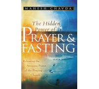 Mahesh Chavda The Hidden Power of Prayer and Fasting (Copertina rigida)