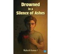 Mahesh Kumar J Drowned in a Silence of Ashes (Tascabile)