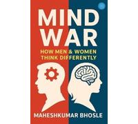 Maheshkumar Bhosle Mind War: How men and Women Think Differently (Tascabile)