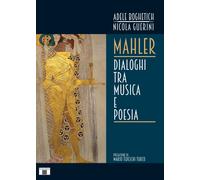 Mahler. Dialoghi tra musica e poesia - [Zecchini Editore]