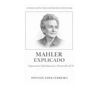 Mahler Explicado: Separación, Individuación y Desarrollo del Yo