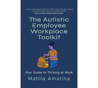 Mahlia Amatina The Autistic Employee Workplace Toolkit (Tascabile)