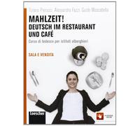 Mahlzeit! Deutsch im restaurant und café. Per gli Ist. alberghieri. Con espansione online [Lingua tedesca]