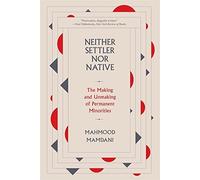 Mahmood Mamdani Neither Settler nor Native (Tascabile)