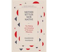 Mahmood Mamdani Neither Settler nor Native (Tascabile)