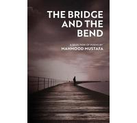 Mahmood Mustafa The Bridge and the Bend (Tascabile)