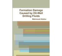 Mahmoud Abdou Formation Damage Caused by Oil-Well Drilling Fluids (Tascabile)