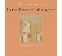 Mahmoud Darwish In the Presence of Absence (Tascabile)