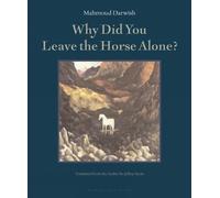 Mahmoud Darwish Why Did You Leave the Horse Alone (Tascabile)