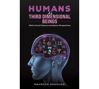 Mahmoud Dhaouadi Humans as Third Dimensional Beings (Tascabile)
