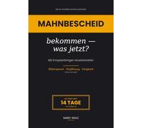 Mahnbescheid bekommen - was jetzt?: Der 24-Stunden-Notfallleitfaden mit 8 kopierfertigen Musterbriefen - Widerspruch, Verjährung, Vergleich ohne Anwalt
