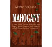 Mahogany: A Novel of Generational Trauma, Told Through the Eyes of a Unique Soul
