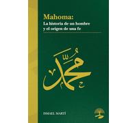 Mahoma. La historia de un hombre y el origen de una fe: 1