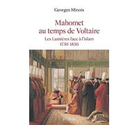 Mahomet au temps de Voltaire: Les Lumières face à l'Islam 1730-1830