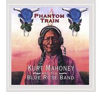 Mahoney, Kurt & The Blue Rose Band - Phantom Train