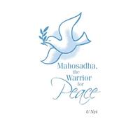 Mahosadha, the Warrior for Peace