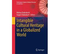 Mahua Chakrabar Intangible Cultural Heritage in a Globalized (Copertina rigida)