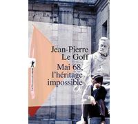 Mai 68, l'héritage impossible: Suivi de "Mai 68 n'appartient à personne"
