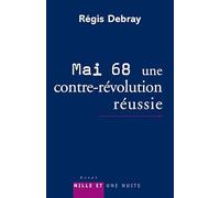 Mai 68, une contre-révolution réussie: Modeste contribution aux discours et cérémonies officielles du dixième anniversaire