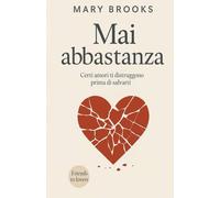 Mai Abbastanza: alcuni amori ti distruggono prima di salvarti.: Friends to lovers