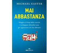 Libri Easter Michael - Mai Abbastanza. Sfuggire Al Loop Della Scarsita E Svilupp