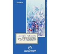 Mai affezionarsi a una ricetta