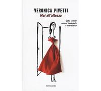 Mai all'altezza. Come sentirsi sempre inadeguata e vivere felice