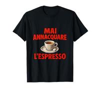 Mai Annacquare l’Espresso Italy Coffee Graphic Maglietta
