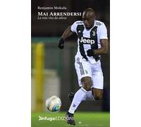 Mai arrendersi. La mia vita da atleta