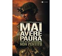 Mai avere paura. Vita di un legionario non pentito