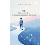 Mai - Blühen trotz allem: Ein stiller Begleiter durch den fünften Monat der Trauer