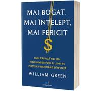 Mai bogat, mai intelept, mai fericit - William Green, Editie in limba romana