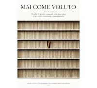 Mai come voluto. Perché il genio compare solo per caso e la civiltà continua a combatterlo