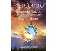 Mai contro. L'energia fluisce dove si concentra l’attenzione