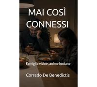 MAI COSÌ CONNESSI: Famiglie vicine, anime lontane: 14