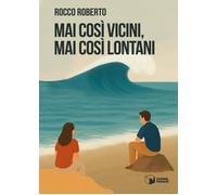 Mai così vicini, mai così lontani [Paperback] [Dec 11, 2025] Rocco, Roberto