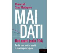 Mai dati. Dati aperti (sulla 194). Perché sono nostri e perché ci servono ...