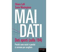 Mai dati. Dati aperti (sulla 194). Perché sono nostri e perché ci servono per scegliere