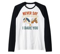 Mai Dire Che Non è Uno Sport Ti sfido Hobby Equitazione Maglia con Maniche Raglan